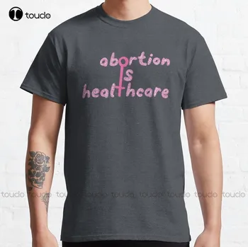 Potrat Je Zdravotní péče, Klasické T-Shirt Potrat Zákaz Vtipná Trička Muži Venkovní Jednoduché ročník nástěnné Příležitostné T Košile Xs-5Xl Vlastní Dárek